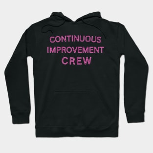 Continuous Improvement Crew. Hoodie